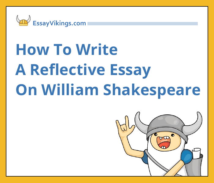 How To Write A Reflective Essay On William Shakespeare